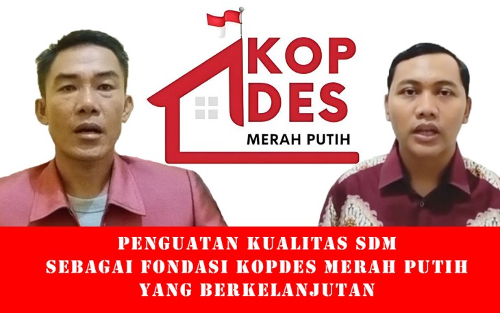 Penguatan Kualitas SDM Sebagai Fondasi Kopdes Merah Putih yang Berkelanjutan