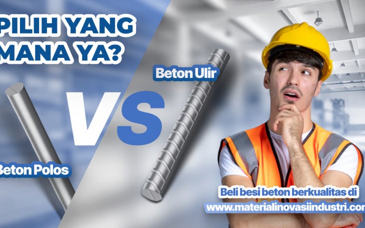 Besi Beton Ulir vs Polos: Cara Memilih dan Menghitung Tulangan dengan Akurat