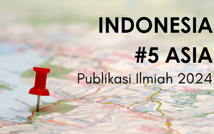 Indonesia Peringkat 5 Asia dalam Publikasi Ilmiah 2024, Konsistensi Publikasi Bereputasi Jadi Tantangan