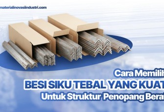 Cara Memilih Besi Siku Tebal